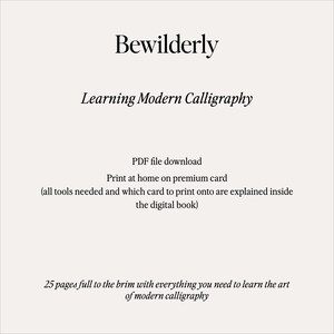 May include: A digital download for a calligraphy course titled "Bewilderly Learning Modern Calligraphy". The course includes 25 pages of content and instructions on how to print the course on premium card stock.