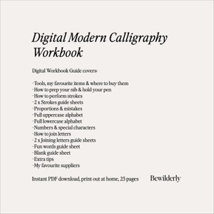 May include: Digital Modern Calligraphy Workbook guide cover with a list of topics including tools, strokes, alphabets, and joining letters. Instant PDF download, print out at home, 25 pages. Bewilderly.
