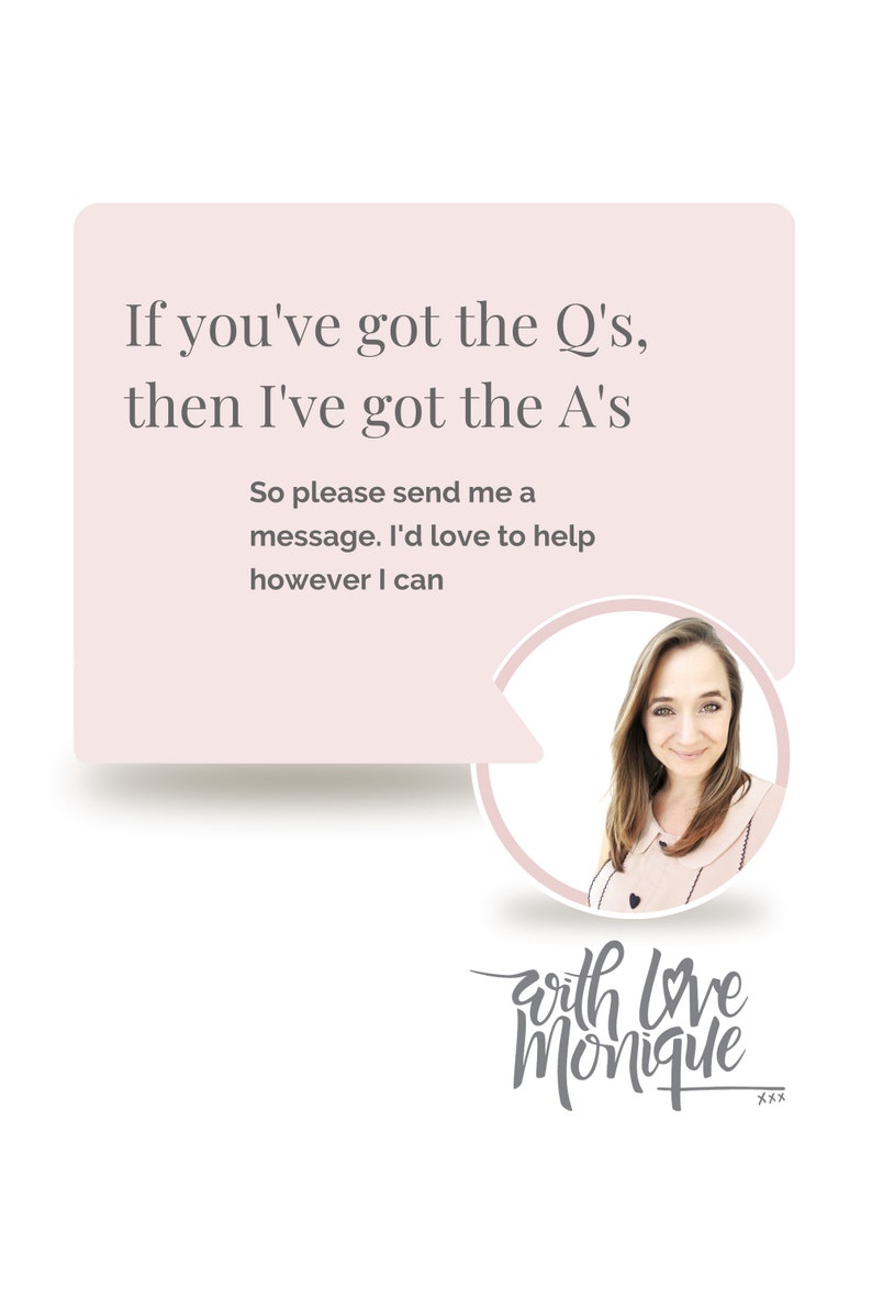 May include: A pink speech bubble with the text "If you've got the Q's, then I've got the A's. So please send me a message. I'd love to help however I can." A woman with long brown hair is smiling in a circle inside the speech bubble. The text "with love Monique xxx" is below the speech bubble.