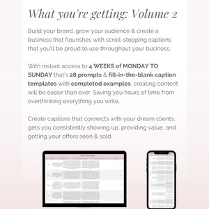 May include: A laptop and a smartphone display a spreadsheet with the text "Volume 2 Caption Templates". The text "What you're getting: Volume 2" is at the top of the image. The text "With instant access to 4 WEEKS of MONDAY TO SUNDAY that's 28 prompts & fill-in-the-blank caption templates with completed examples, creating content will be easier than ever. Saving you hours of time from overthinking everything you write." is below the image of the laptop and smartphone. The text "Create captions that connects with your dream clients, gets you consistently showing up, providing value, and getting your offers seen & sold." is below the previous text. The text "with love Monique" is at the bottom of the image.
