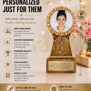 May include: A gold-colored trophy, 6 inches tall, with a photo frame and a base engraved with text. The trophy has star accents and the text "WORLD'S GREATEST MOM THANK YOU FOR EVERYTHING LOVE, JACOB & EMMA".
