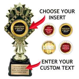 May include: Gold trophy with a black diamond-shaped base and a gold starburst design. The trophy has a customizable plaque that says "Custom Trophy Up to 5 Lines of Your Text Included Customize Now!"  The trophy also has a removable insert that can be customized with different text options, including "Employee of the Year Award", "2024 Employee of the Year", "Greatest of G.O.A.T. All Time", "World's Greatest Employee (This Year)", and "Employee of the Year Award".