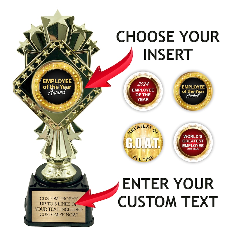May include: Gold trophy with a black diamond-shaped base and a gold starburst design. The trophy has a customizable plaque that says "Custom Trophy Up to 5 Lines of Your Text Included Customize Now!"  The trophy also has a removable insert that can be customized with different text options, including "Employee of the Year Award", "2024 Employee of the Year", "Greatest of G.O.A.T. All Time", "World's Greatest Employee (This Year)", and "Employee of the Year Award".
