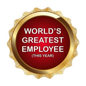 May include: A gold and red award badge with the text "WORLD'S GREATEST EMPLOYEE (THIS YEAR)"
