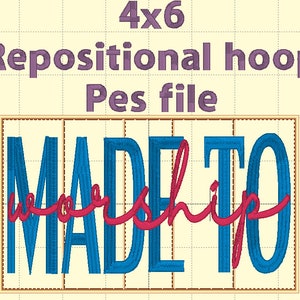 May include: An embroidered design with the words "MADE TO WORSHIP" in blue and red, inside a brown rectangular frame. The text "4x6 Repositional hoop Pes file" is above the frame in purple.