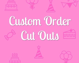 Custom Order Cut-Outs