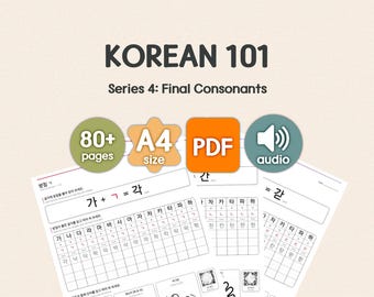 May include: A learning resource titled "KOREAN 101" for Series 4: Final Consonants. The image shows worksheets with Korean characters, accompanied by icons indicating 80+ pages, A4 size, PDF format, and audio. The background is a light beige.