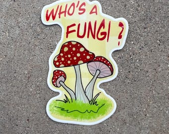 Who’s A Fungi?   Sticker / funny dude