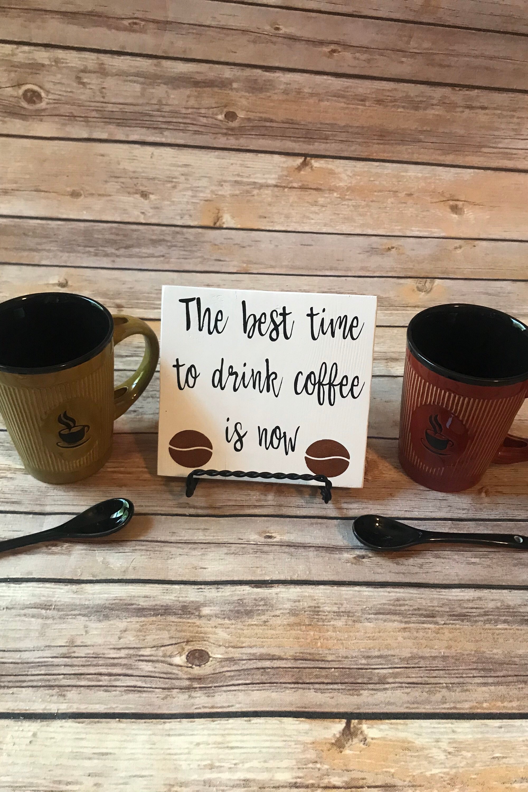 Coffee Decor The Best Time To Drink Coffee Is Now Coffee Etsy
