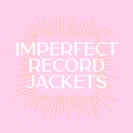 Imperfect Record Jackets