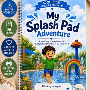 May include: A spiral-bound book titled My Splash Pad Adventure featuring a cartoon child playing in a water park with a rainbow fountain. The cover includes text about social stories for autistic children, digital download details, and a space for a name.