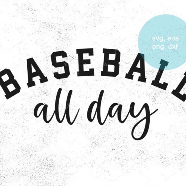 Baseball All Day Svg, Baseball Svg, Baseball Mom Shirt, Cutting Files, Png Eps Dxf, Silhouette, Cricut