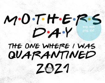 Free Free 341 Mother&#039;s Day Quarantine Svg SVG PNG EPS DXF File