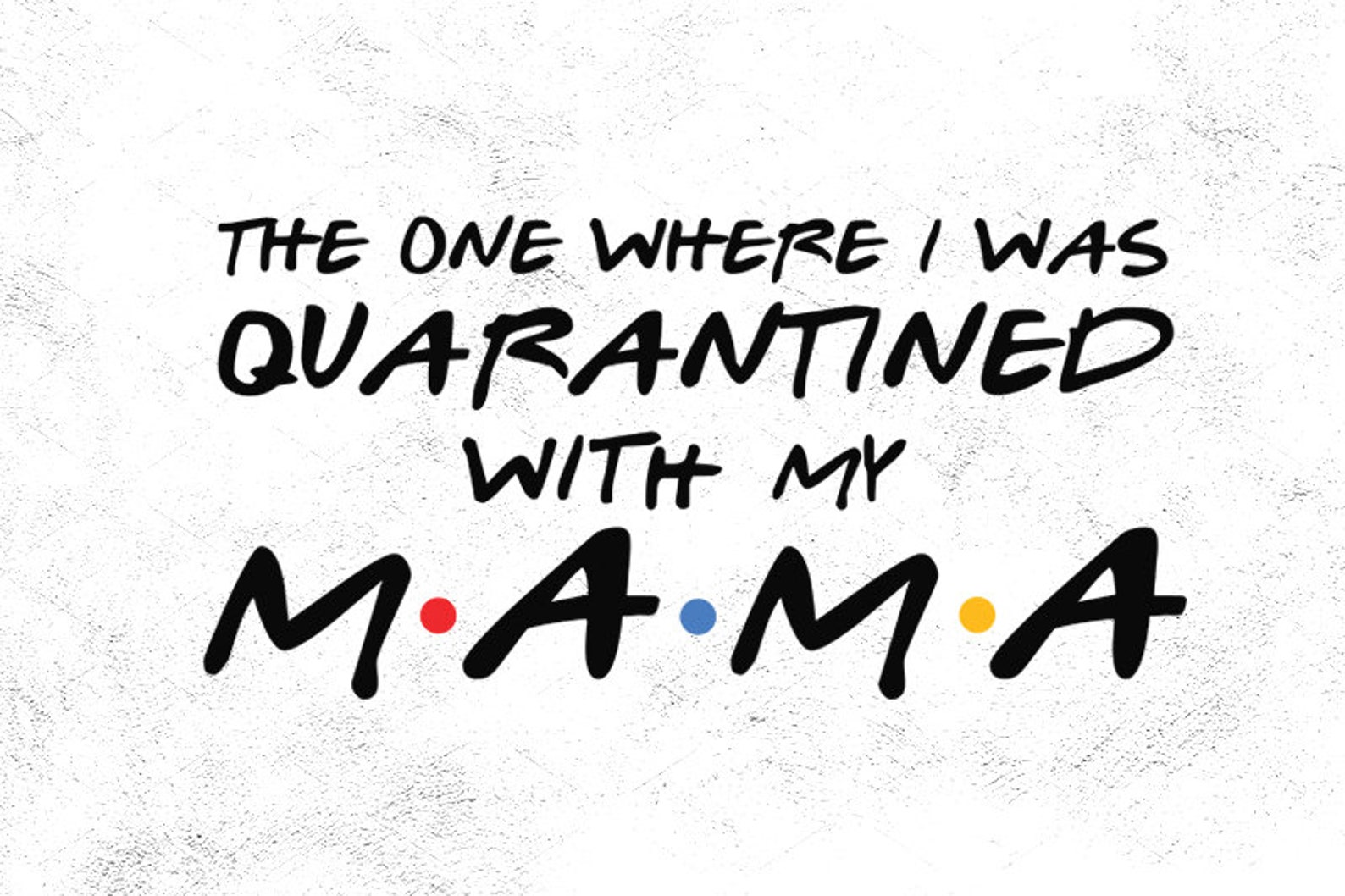 Download Mothers day svg 2021 svg The One Where I was Quarantined ...