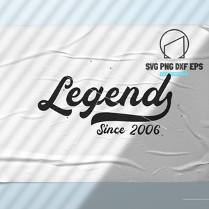 16. Geburtstag svg, Legende seit 2006 svg, Geburtstagssvg, Geburtstagsparty, Svg Dateien für Cricut, Silhouette, Eps, Png, Dxf Cutting File