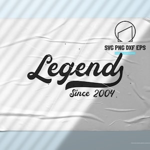18th Birthday svg, legend since 2004 svg, birthday svg, birthday party, Svg Files For Cricut, Silhouette, Eps, Png, Dxf Cutting File