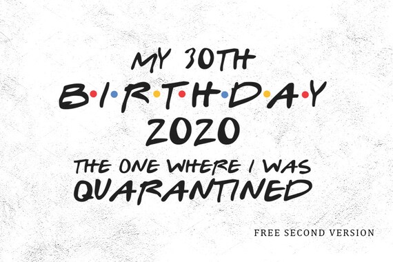 My 23th Birthday 2021 Funny Quarantine 23 Years Old SVG PNG 2021 Svg 23th Birthday Svg Cut Cricut Files The One Where I Was In Lockdown