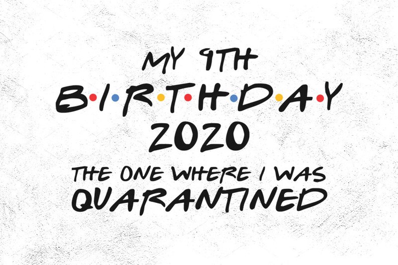 Download 9th Birthday svg 2020 svg The One Where I was Quarantined ...