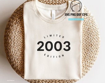 2003 svg, limited edition 2003 svg, 2003 sweatshirt, birthday svg, Svg Files For Cricut, Silhouette, Eps, Png, Dxf Cutting File