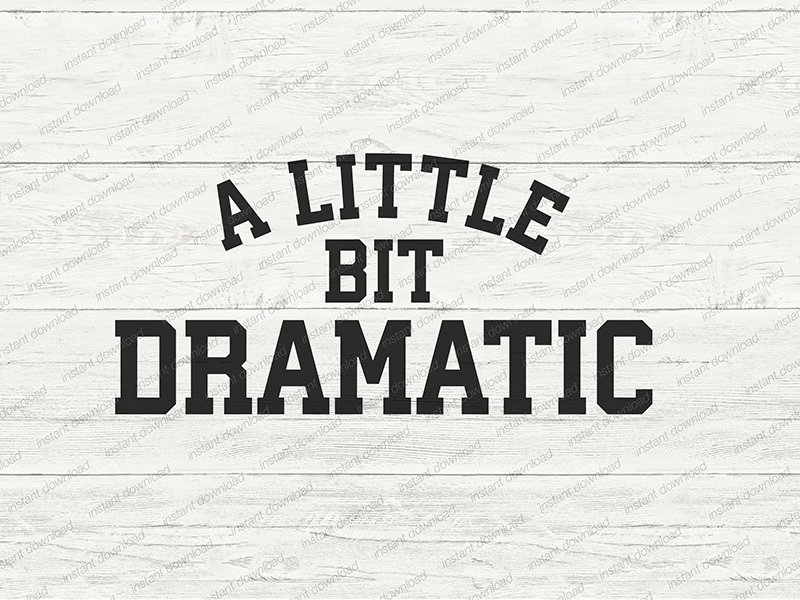 A Little Bit Dramatic Svg File Cricut Cutting Files - Etsy Finland