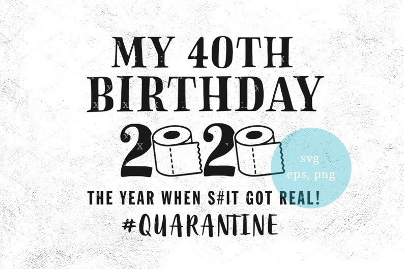 40th Birthday svg 2020 svg quarantine birthday svg | Etsy