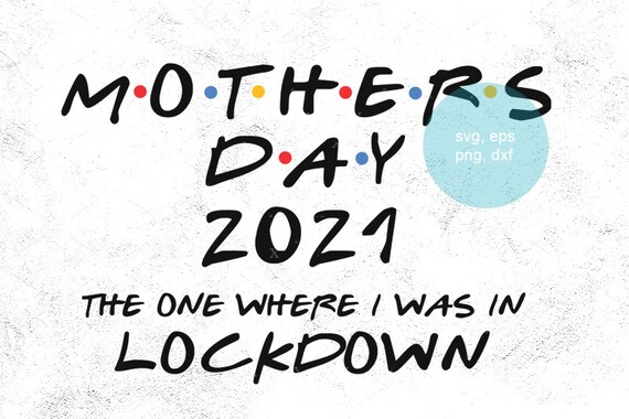 Free Free 124 Mother&#039;s Day Quarantine Svg SVG PNG EPS DXF File