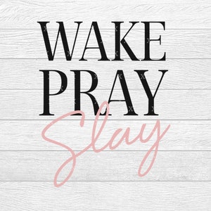 Christian svg, wake pray slay svg, faith svg, svg files for cricut, Cutting Files, cut file