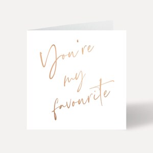 You're My Favourite Foil Card, Choice Of Foil Colour, Birthday Card, Anniversary Card, Foil Card