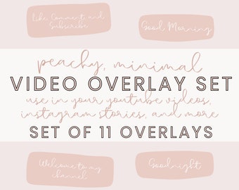 May include: Peachy minimal video overlay set with 11 overlays for use in YouTube videos, Instagram stories, and more. The overlays are in a peachy pink color with white text. The text includes "Like, Comment, and Subscribe", "Good Morning", "Welcome to my channel", and "Goodnight".