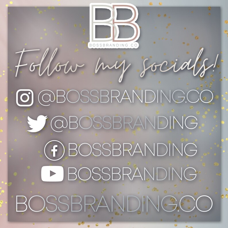 May include: A graphic with the text "Follow my socials!" and social media icons and usernames for Instagram, Twitter, Facebook, and YouTube. The usernames all include "BOSBRANDING". The graphic also includes the text "BOSBRANDING.CO" in a larger font.