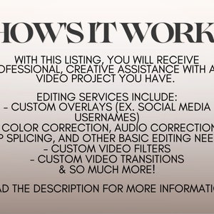 Puede incluir: Superposici&oacute;n de texto sobre un fondo gris claro que explica c&oacute;mo funcionan los servicios de edici&oacute;n de video. El texto incluye "HOW'S IT WORK?" y enumera servicios como superposiciones personalizadas, correcci&oacute;n de color, correcci&oacute;n de audio, empalme de clips, filtros de video personalizados, transiciones de video personalizadas y m&aacute;s.