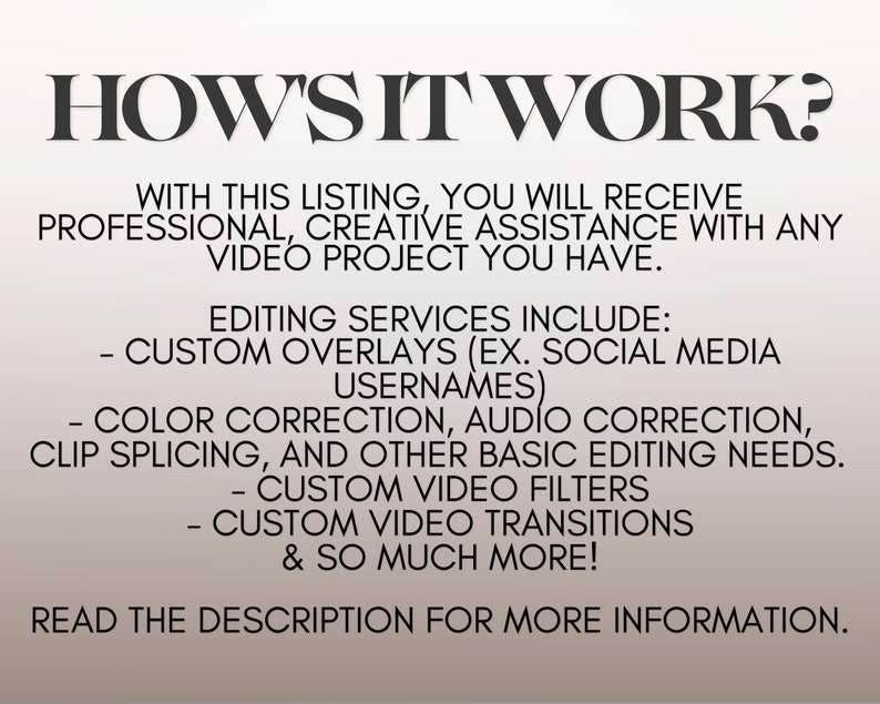 Puede incluir: Superposici&oacute;n de texto sobre un fondo gris claro que explica c&oacute;mo funcionan los servicios de edici&oacute;n de video. El texto incluye "HOW'S IT WORK?" y enumera servicios como superposiciones personalizadas, correcci&oacute;n de color, correcci&oacute;n de audio, empalme de clips, filtros de video personalizados, transiciones de video personalizadas y m&aacute;s.
