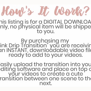 K&ouml;nnte beinhalten: Text, der erkl&auml;rt, wie man einen digitalen Download eines "Pink Drip Transition"-Videoeffekts verwendet. Der Text lautet: "Diese Auflistung ist f&uuml;r einen DIGITALEN DOWNLOAD, es wird kein physischer Artikel an Sie versandt. Durch den Kauf meiner "Pink Drip Transition" erhalten Sie eine INSTANTANE, herunterladbare Videodatei, die Sie zu Ihren Videos hinzuf&uuml;gen k&ouml;nnen. Laden Sie die Transition einfach in Ihre Bearbeitungssoftware hoch und platzieren Sie sie &uuml;ber Ihren Videos, um einen niedlichen &Uuml;bergang zwischen einer Szene und der n&auml;chsten zu erstellen."