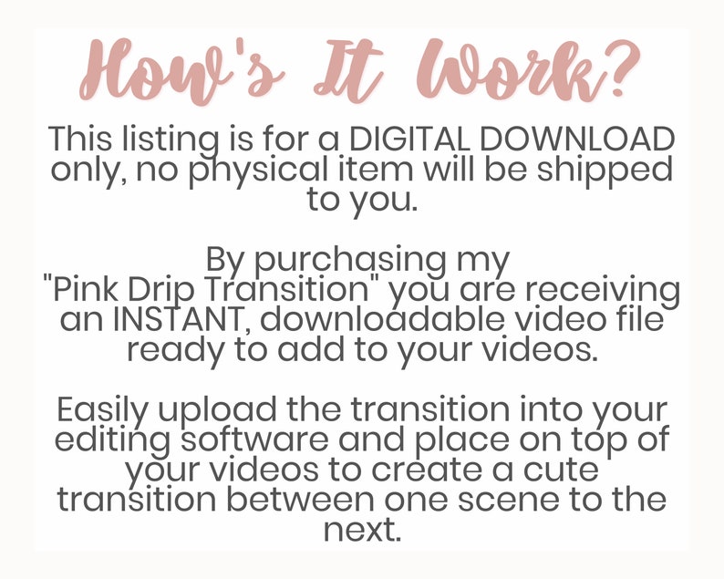 K&ouml;nnte beinhalten: Text, der erkl&auml;rt, wie man einen digitalen Download eines "Pink Drip Transition"-Videoeffekts verwendet. Der Text lautet: "Diese Auflistung ist f&uuml;r einen DIGITALEN DOWNLOAD, es wird kein physischer Artikel an Sie versandt. Durch den Kauf meiner "Pink Drip Transition" erhalten Sie eine INSTANTANE, herunterladbare Videodatei, die Sie zu Ihren Videos hinzuf&uuml;gen k&ouml;nnen. Laden Sie die Transition einfach in Ihre Bearbeitungssoftware hoch und platzieren Sie sie &uuml;ber Ihren Videos, um einen niedlichen &Uuml;bergang zwischen einer Szene und der n&auml;chsten zu erstellen."