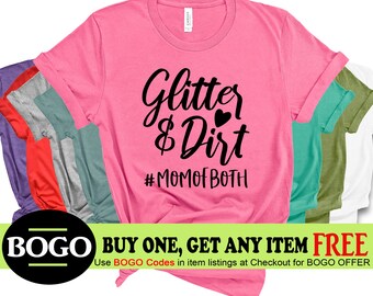 BOGO Sale - Glitter and Dirt Mom of Both Shirt - Mom Life Shirts - Funny Mom Shirt - Mother's Day Shirt - Gift for Mom