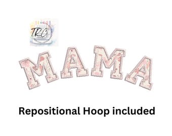 May include: Floral patterned "MAMA" letters with a white outline and a pearl-like border. Repositional hoop included.
