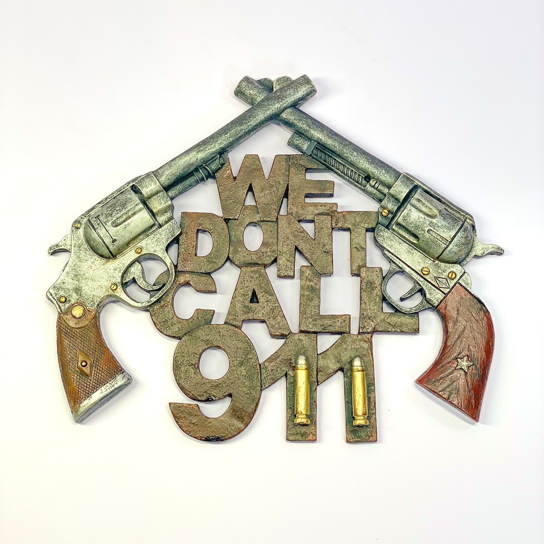 Western Pistol Bullet We Dont Call 911 Men Cave Wall Sign Etsy