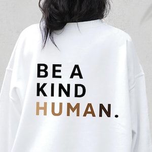 Be a Kind Human Sweatshirt: Positive Message Crewneck