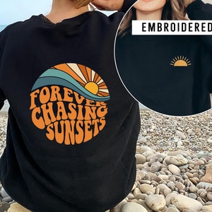 Embroidered Sunset Sweatshirt Forever Chasing Sunsets Words on Back Aesthetic Graphic Hoodie