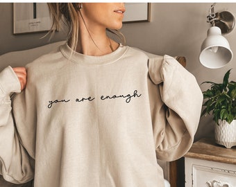 Motivational Sweatshirt for Women You are Enough