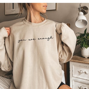 Motivational Sweatshirt for Women You are Enough