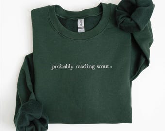 Wahrscheinlich Smut lesen Sweatshirt - Gesticktes Bücherwurm Geschenk - Dark Romance Reader Bekleidung - Smut Lover Rundhalsausschnitt