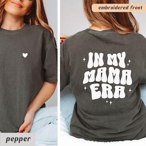 Mama TShirt Embroidered In My Mama Era Shirt Gift for New Mom