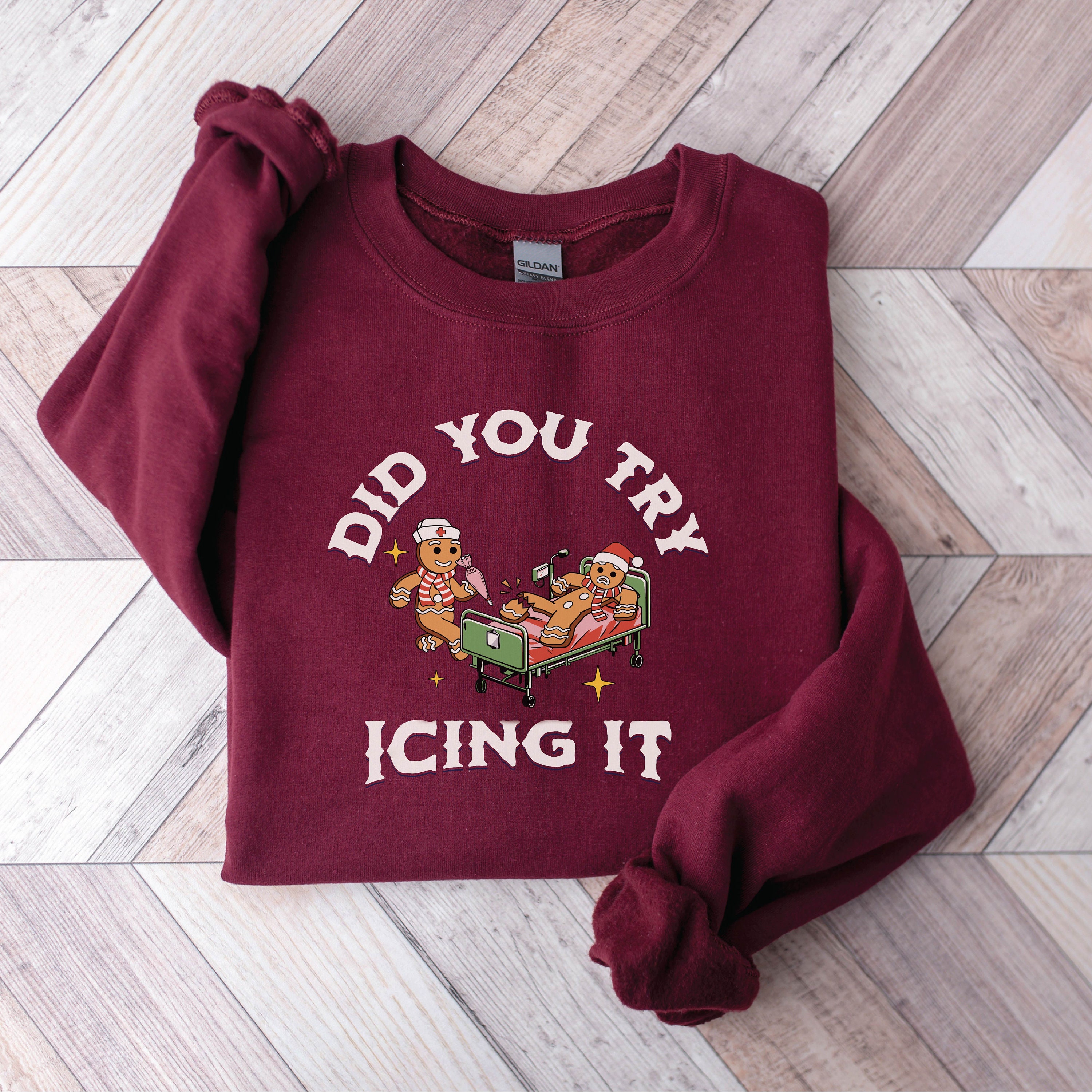 Did You Try Icing It Sweatshirt | Gingerbread Humor Sweatshirt | Christmas Nurse Shirt | Funny Cookies Xmas | Nurse Christmas Sweatshirt