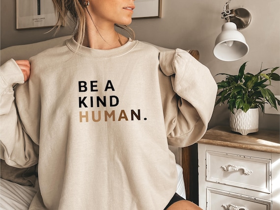 Positive Sweatshirt - Be a Kind Human - Trendy Crewneck Shirt