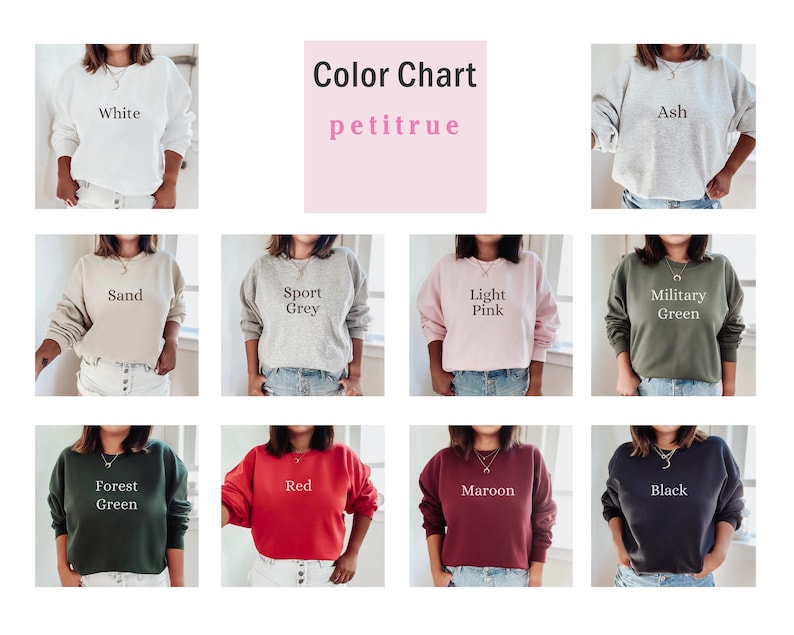 May include: Color chart for petitetrue sweatshirts showing 10 different colors: white, sand, forest green, red, maroon, black, sport grey, ash, light pink, and military green.