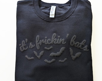 Halloween Puff Sweatshirt It&#39;s Frickin&#39; Bats Crewneck Sweatshirt