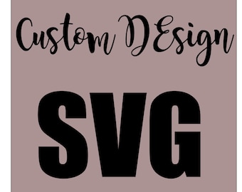 Custom sign/SVG made to order/Custom design svg/Custom design dxf/Custom design svg DXF