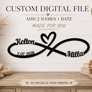 May include: A black wall sign featuring an infinity symbol integrated with a heart shape. The text reads Kelton, Milla, and the date 2.07.2026. Above the sign, the text reads CUSTOM DIGITAL FILE, ADD 2 NAMES + DATE, MADE FOR YOU.