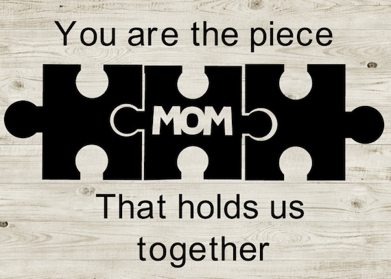 Mothers Day Svg/you Are the Piece That Holds Us Together Mom - Etsy